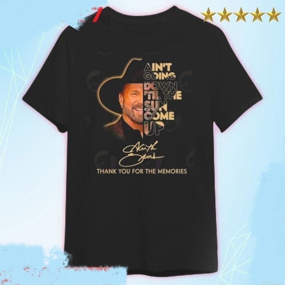 Ain_t Goin_ Down _Til The Sun Comes Up Garth Brooks Shirt